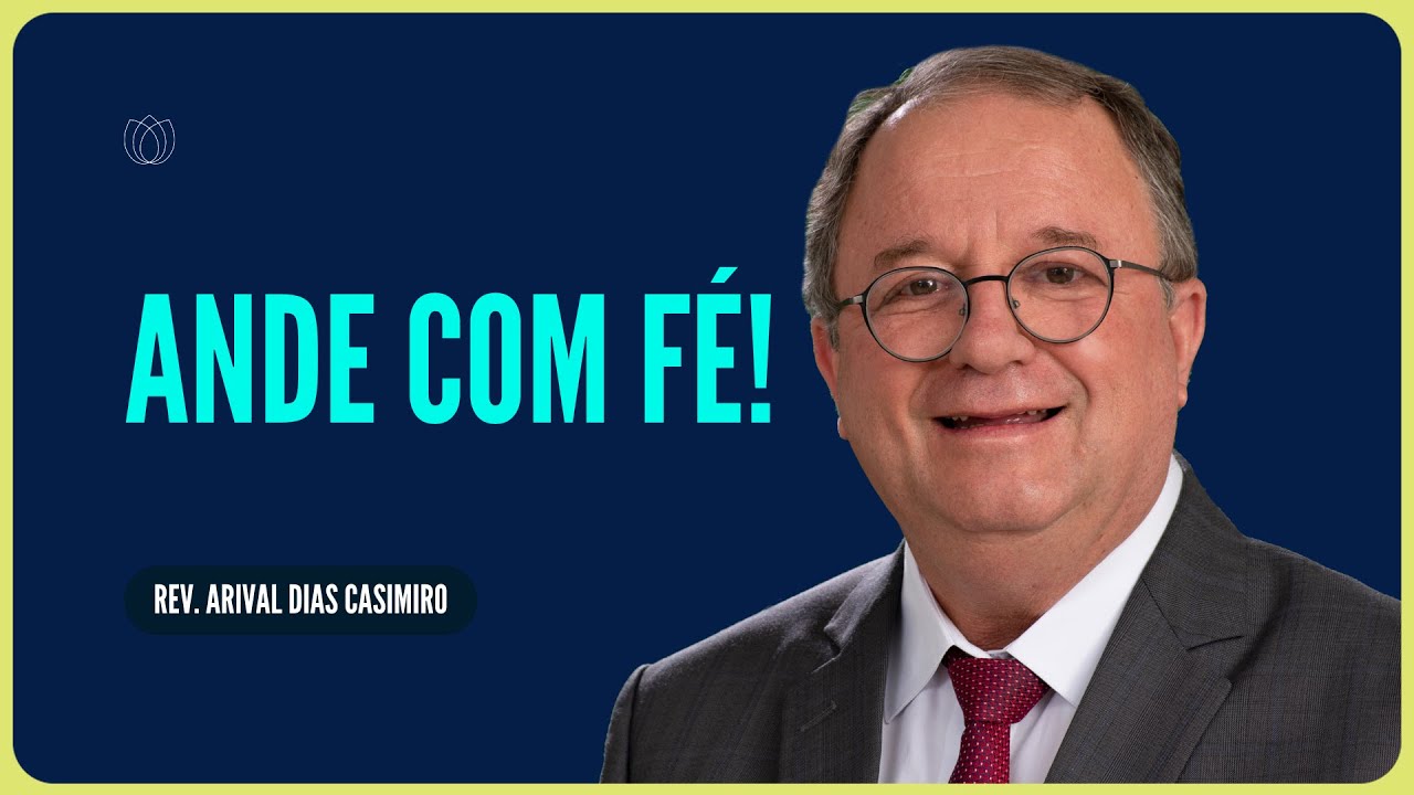 TENHA FÉ, VAI DAR CERTO! | Rev. Arival Dias Casimiro | IPP