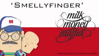 MilkMoneyMaffia-Smellyfinger
