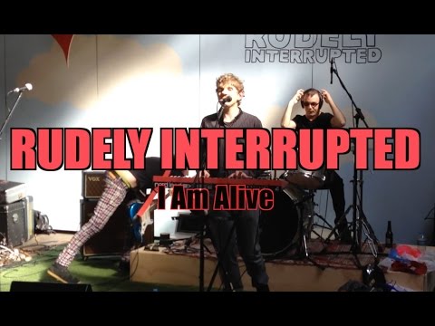 Rudely Interrupted - I Am Alive - Live