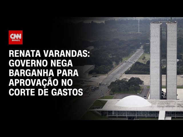 Renata Varandas: Governo nega barganha para aprovação no corte de gastos | CNN NOVO DIA