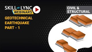 Geotechnical Earthquake Engineering (part - 1) | Skill-Lync | Workshop