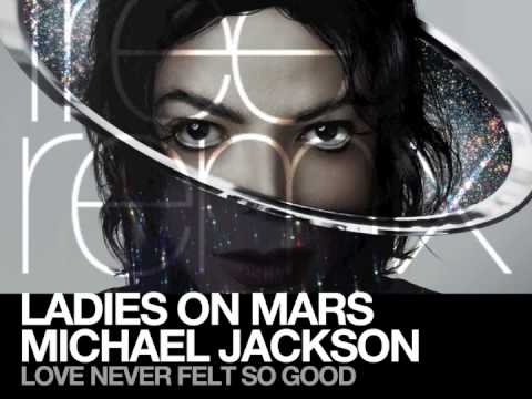 Michael Jackson - Love Never Felt So Good (Ladies On Mars Remix)
