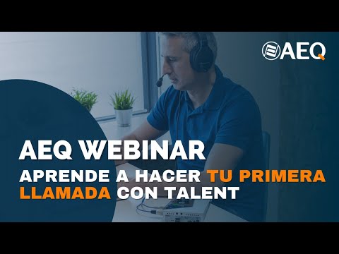 AEQ Webinar - Aprende a hacer tu primera llamada con TALENT