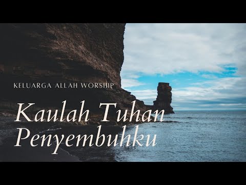 Kaulah Tuhan Penyembuhku | Keluarga Allah Worship