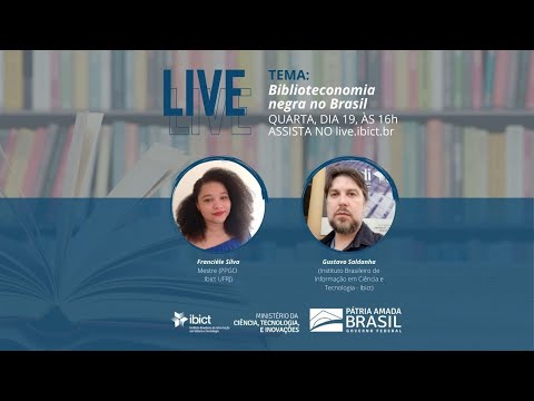 LiveIBICT: Biblioteconomia negra no Brasil, com Franciéle Carneiro e Gustavo Saldanha