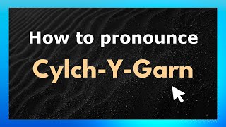 How to pronounce Cylch-Y-Garn