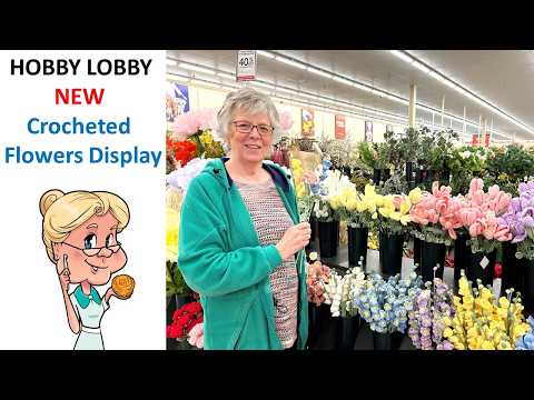 New Amazing Crochet Flower Display at Hobby Lobby.  You won't believe it!!