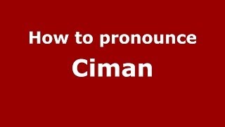 How to pronounce Ciman