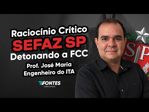 Raciocínio Crítico – Questões Comentadas FCC | Reta Final SEFAZ-SP – 7 Fontes