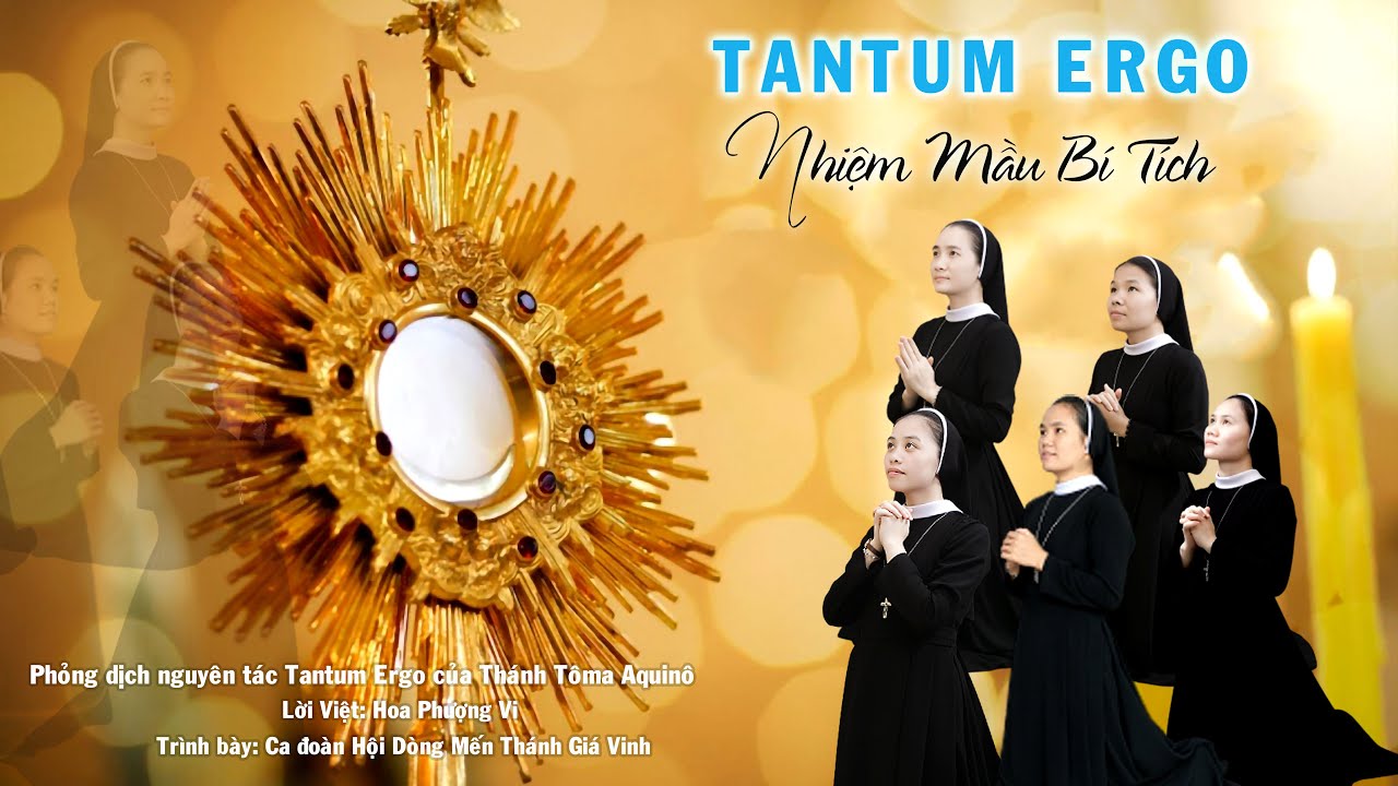 Nhiệm Mầu Bí Tích - Tantum Ergo<br><p style="font-weight: 300; font-style: italic;font-size: 0.75em;">CĐ Hội Dòng Mến Thánh Giá Vinh <br>(st: Thomas Aquinas, Hoa Phượng Vi)</p>