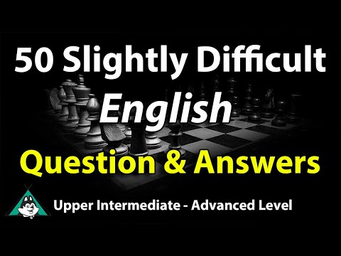50 Slightly Difficult English Questions & Answers - Upper Intermediate to Advanced Level Speaking