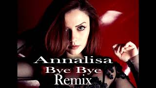 Annalisa - Bye Bye ( Max Lanza Remix )
