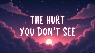 Download lagu The Hurt You Don’t See (Lyrics) mp3