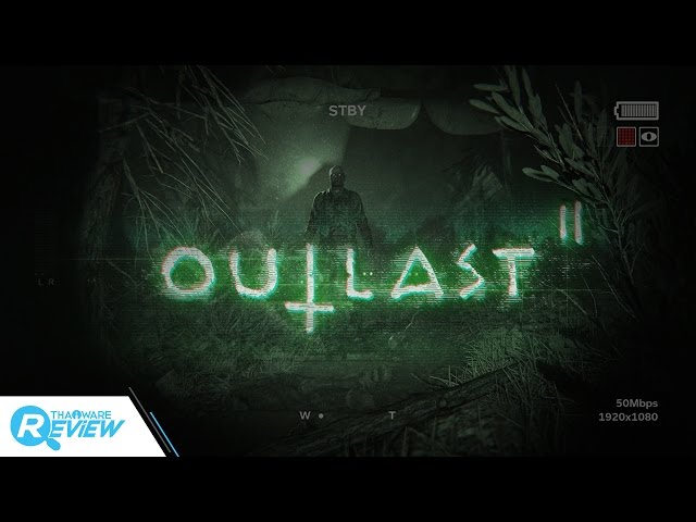   รีวิวเกมส์ Outlast 2 ความสยองยังคงมี แต่สิ่งที่หายไปคือความแฟร์กับผู้เล่น
