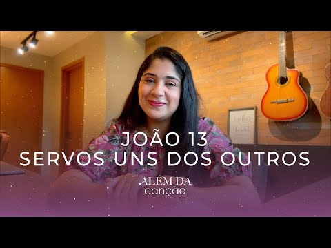 João 13 - Servos Uns dos Outros