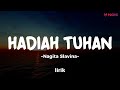 HADIAH TUHAN NAGITA SLAVINA Lirik Lagu Pop Terbaru 2024 Lagu Trending Hari Ini