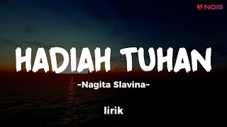 Download lagu HADIAH TUHAN - NAGITA SLAVINA | Lirik Lagu Pop Terbaru 2024 | Lagu Trending Hari Ini mp3