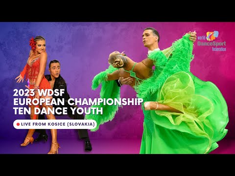 2023 WDSF European Championship Youth Ten Dance | Kosice (Slovakia)