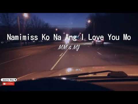 Namimiss Ko Na Ang I Love You Mo - MM & MJ (Lyrics)