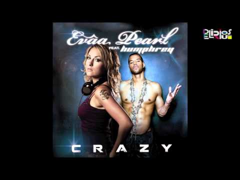 Evaa Pearl ft Humphrey - Crazy (Benjamin Franklin Remix)