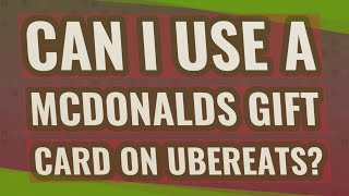 Can I use a Mcdonalds gift card on UBEReats?
