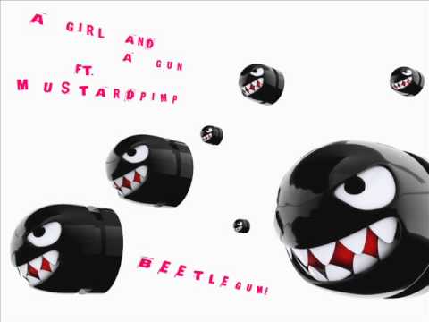 Beetle Gum - Mustardpimp ft A girl and A gun