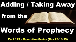 Words of Prophecy - Adding or Taking Away Results in Judgment (Damnation) - Revelation 22:18-19