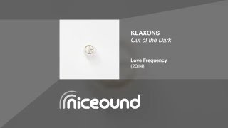 Klaxons - Out of the Dark [HQ audio + lyrics]