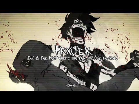 PRXJEK - THIS IS THE PART WHERE YOU RUN (YOU'RE FUCKED) [PROD. $TRANDED]