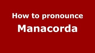 How to pronounce Manacorda