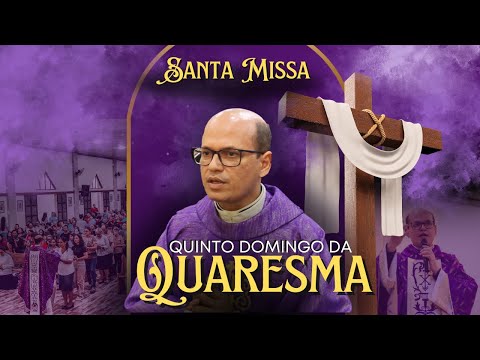🔴 Santa Missa | 5° Domingo da Quaresma | Dom 17 /03/24 19h