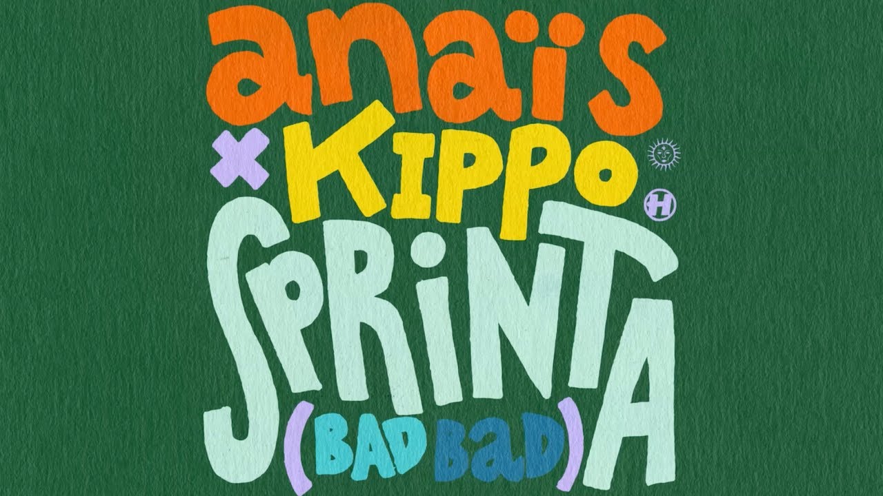 Anaïs x Kippo - Sprinta (Bad Bad)