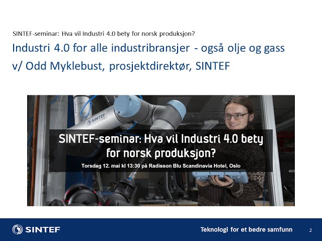 Industri 4.0 for alle industribransjer - også olje og gass v/ Odd Myklebust, prosjektdirektør, SINTEF