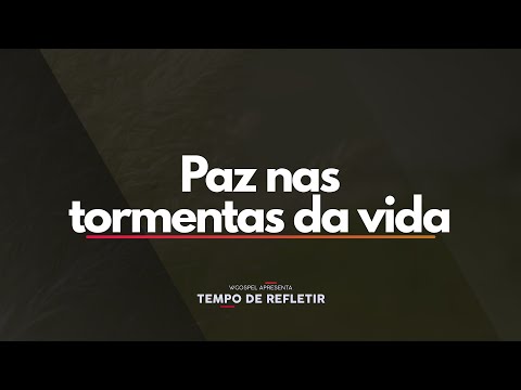 [Tempo de Refletir] Paz nas tormentas da vida