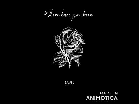 Savi J - Where Have You Been (official audio￼)