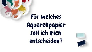 Aquarellpapier für Anfänger - meine Papierempfehlungen