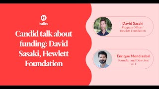 Candid talk about funding: David Sasaki, Hewlett Foundation