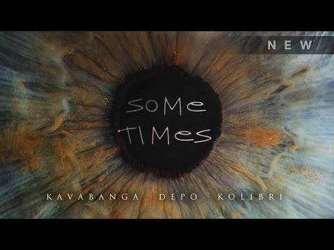 kavabanga Depo kolibri  - Sometimes (NEW)