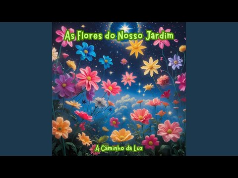 As Flores Do Nosso Jardim - A Caminho da Luz