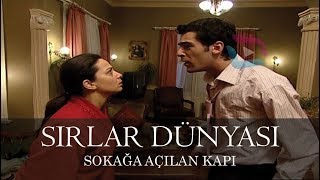Sırlar Dünyası - SOKAĞA AÇILAN KAPI