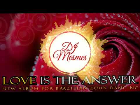 DJ Mesmes - Love Is the Answer - Zoukable Remix Album Teaser