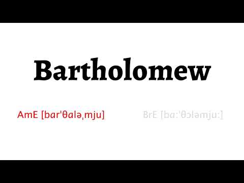 How to Pronounce bartholomew in American English and British English