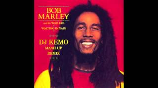 Bob Marley - Waiting In Vain 2 Hold Yuh ( DJ Kemo MashUp Remix )