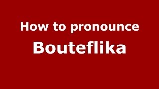 How to pronounce Bouteflika