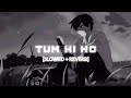 Tum Hi Ho [Slowed+reverb] #feel the music #viral