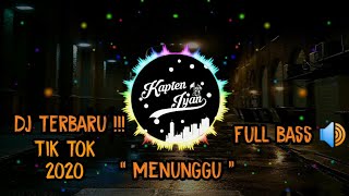Download lagu DJ TERBARU _TIK _TOK 2020  [ Dexsen Remixer]   || MENUNGGU _FULL BASS 🔊 mp3