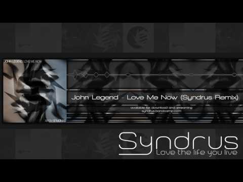John Legend - Love Me Now (Syndrus Remix)
