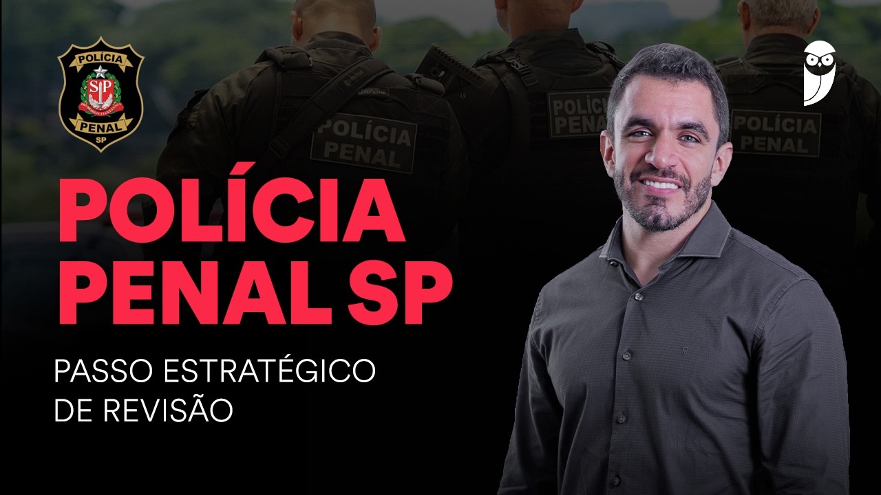 Concurso Polícia Penal SP: Passo Estratégico de Revisão