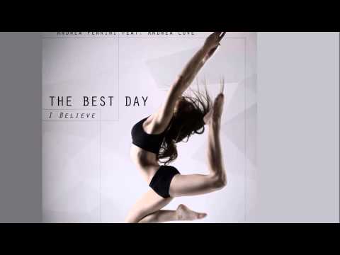Andrea Ferrini feat. Andrea Love - The Best Day (I Believe) [Offical]