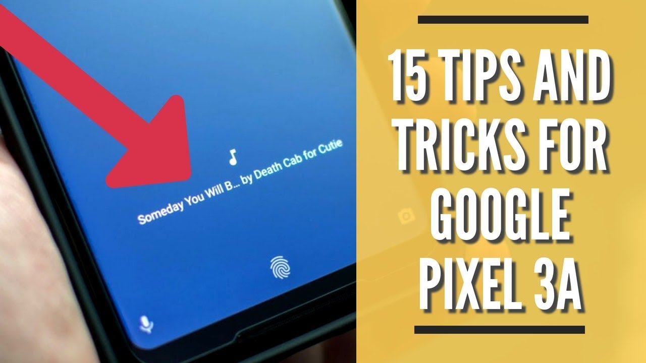 15 Tips and Tricks for Google Pixel 3a and Pixel 3a XL